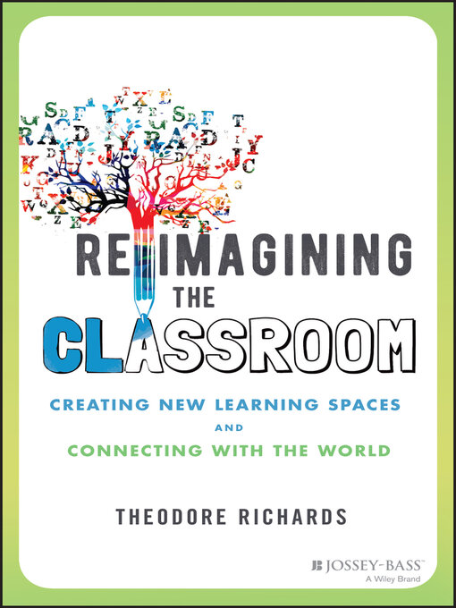 Title details for Reimagining the Classroom by Theodore Richards - Wait list